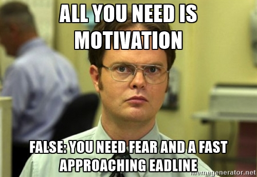 FEAR of DEADLINES! https://cdn.meme.am/instances/500x/54611559.jpg